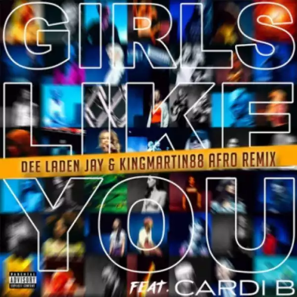Maroon 5 - Girls Like You (Dee Laden Jay & KingMartin88 Afro Remix) Ft. Cardi B